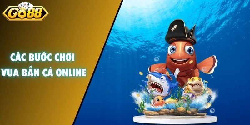 Các bước chơi vua bắn cá Online