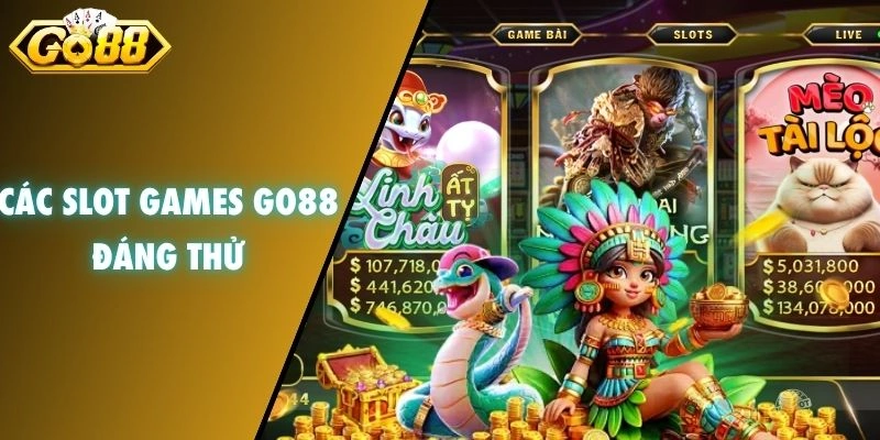 Các Slot Games GO88 đáng thử