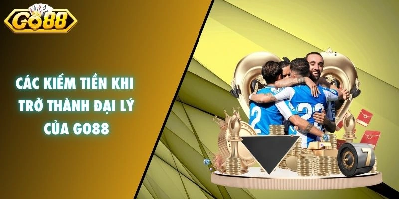 Cách kiếm tiền khi trở thành đại lý