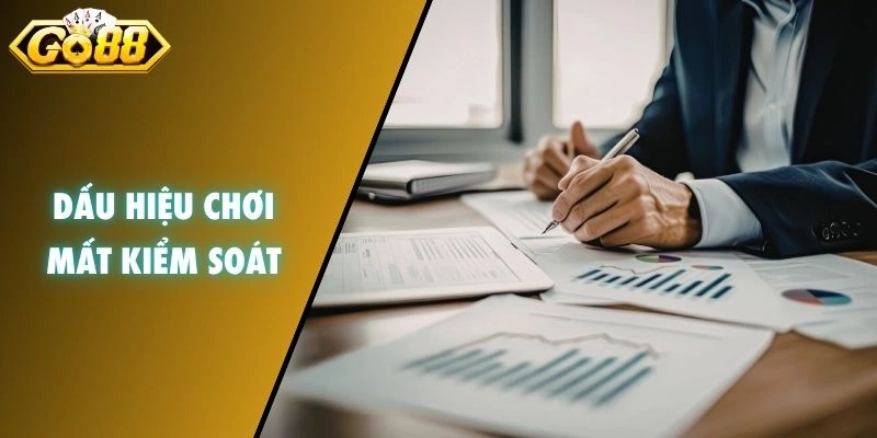 Dấu hiệu chơi mất kiểm soát