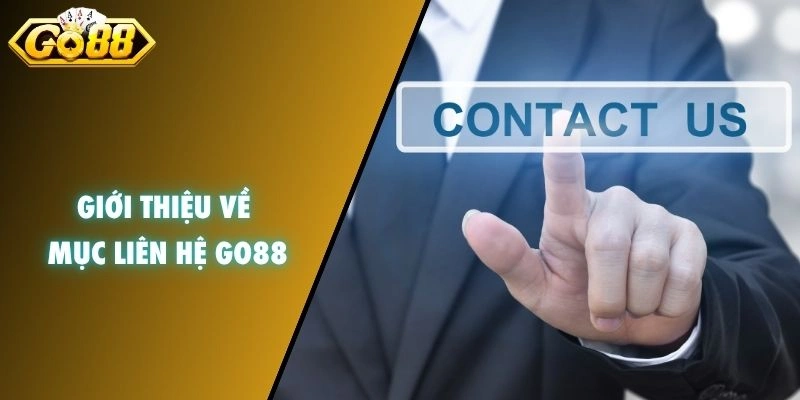 Giới thiệu về mục liên hệ GO88