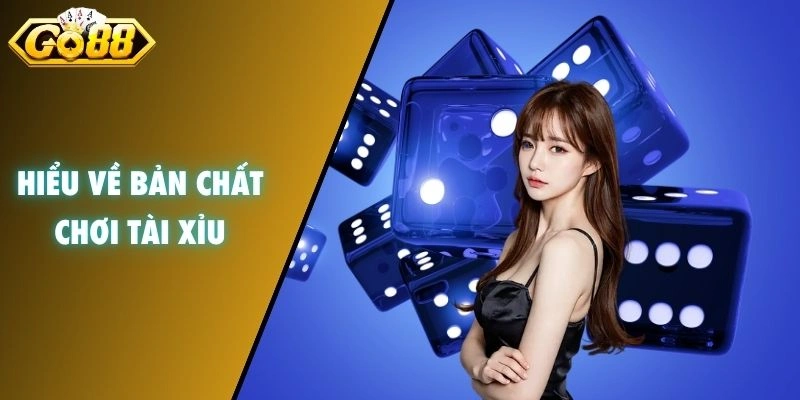 Hiểu về bản chất chơi tài xỉu