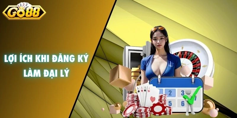 Lợi ích khi đăng ký làm đại lý