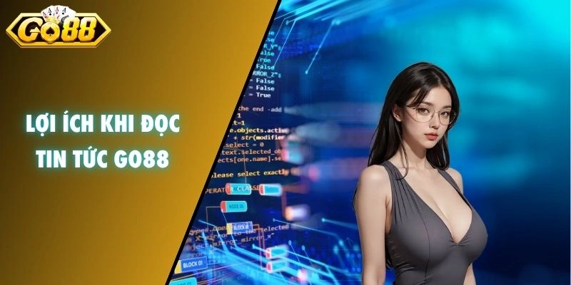 Lợi ích khi đọc tin tức GO88