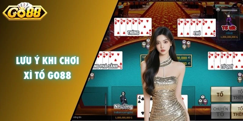 Lưu ý khi chơi Xì Tố GO88