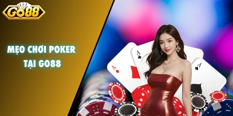 Mẹo chơi Poker tại GO88