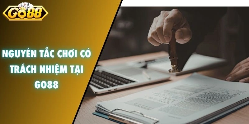 Nguyên tắc chơi có trách nhiệm tại GO88