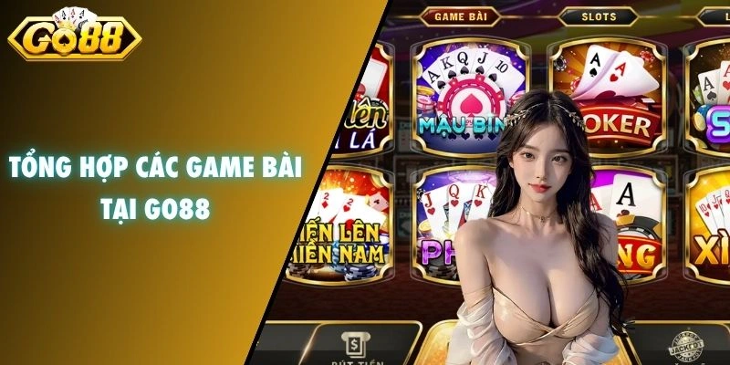 Tổng hợp các game bài tại GO88