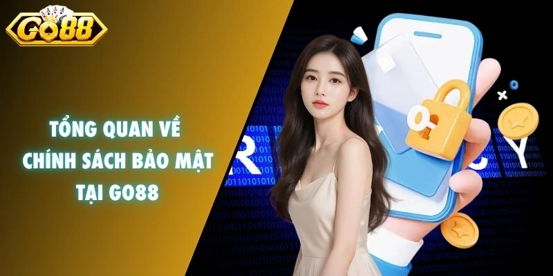 Tổng quan về chính sách bảo mật tại GO88