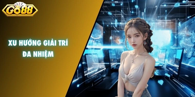 Xu hướng giải trí đa nhiệm